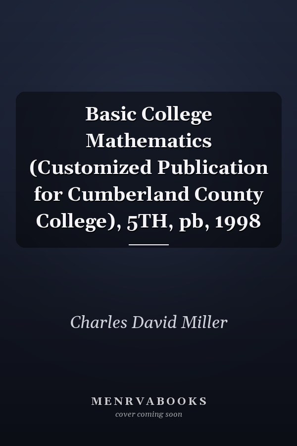 Basic College Mathematics (Customized Publication for Cumberland County College), 5TH, pb, 1998