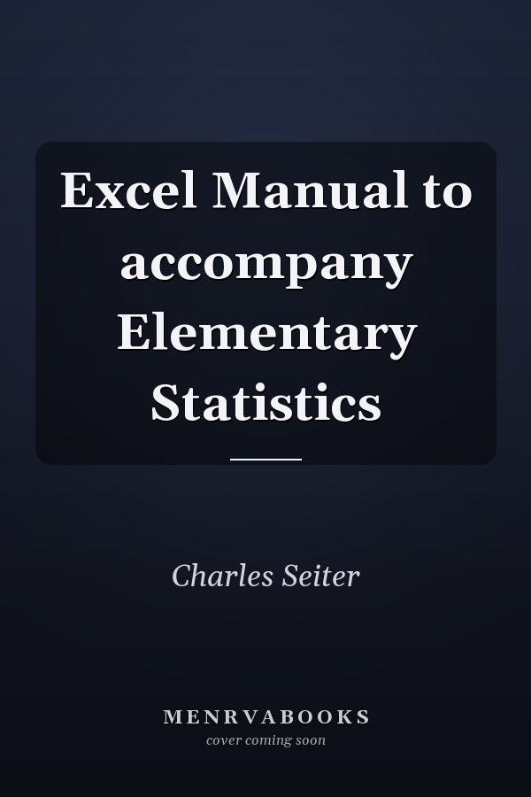 Excel Manual to Accompany Elementary Statistics