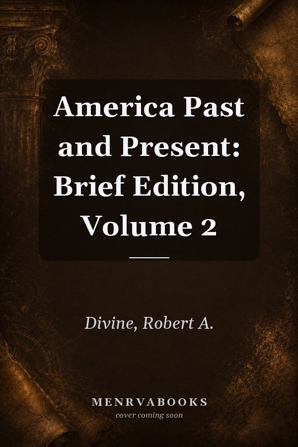 America Past and Present: Brief Edition, Volume 2