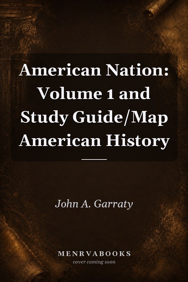 American Nation: Volume 1 and Study Guide/Map American History