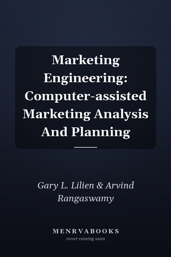 Marketing Engineering: Computer-assisted Marketing Analysis and Planning