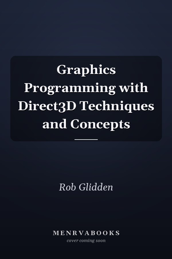 Graphics Programming with Direct3D Techniques and Concepts