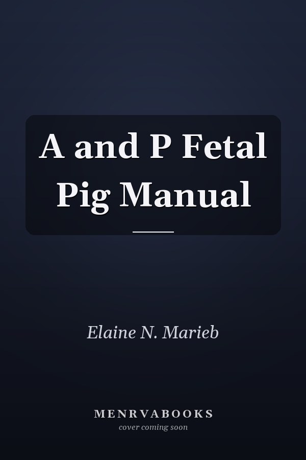 A and P Fetal Pig Manual