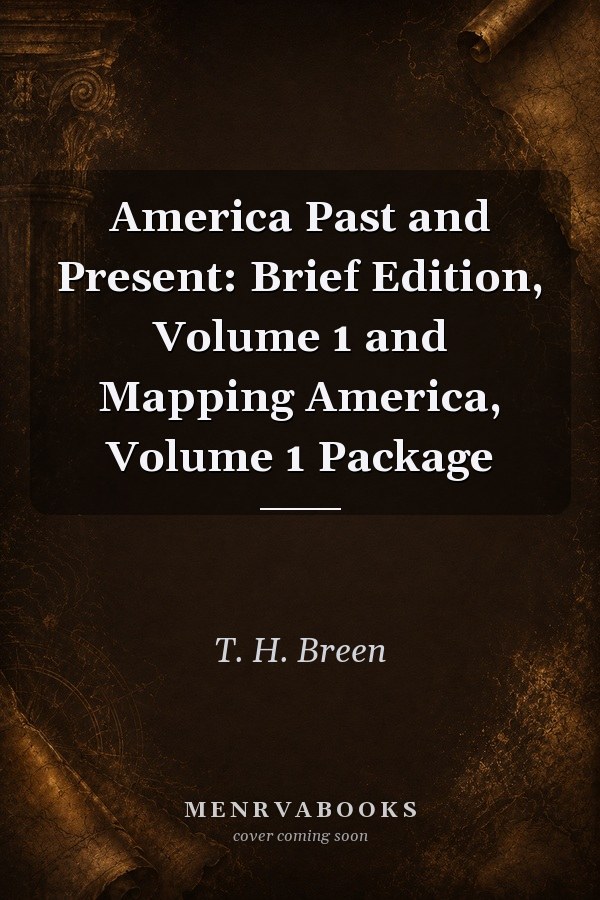 America Past and Present: Brief Edition, Volume 1 and Mapping America, Volume 1 Package