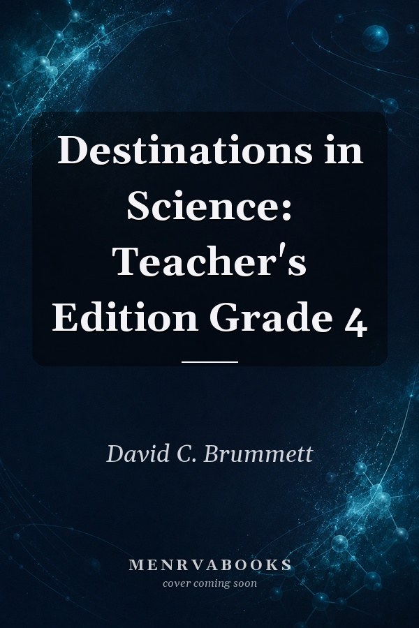 Destinations in Science: Teacher's Edition Grade 4