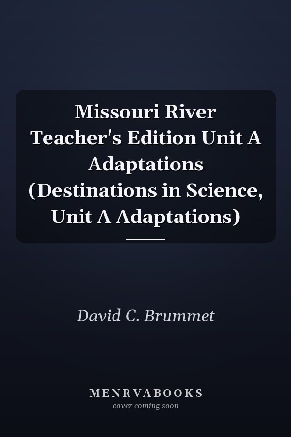 Missouri River: Teacher's Edition Unit A Adaptations