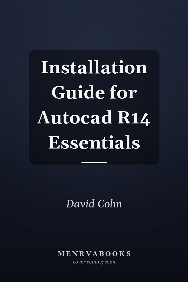Installation Guide for AutoCAD R14 Essentials