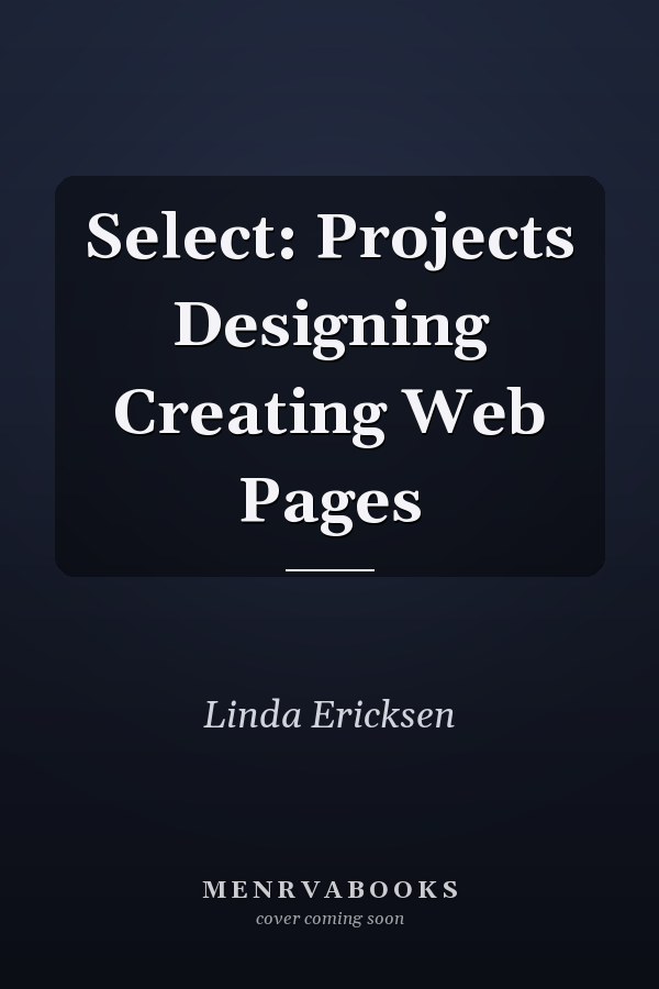 Select: Projects Designing Creating Web Pages