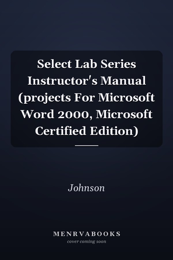 Select Lab Series Instructor's Manual: Projects for Microsoft Word 2000, Microsoft Certified Edition