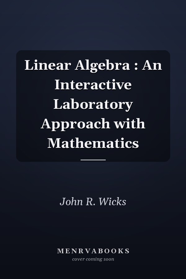Linear Algebra: An Interactive Laboratory Approach with Mathematica