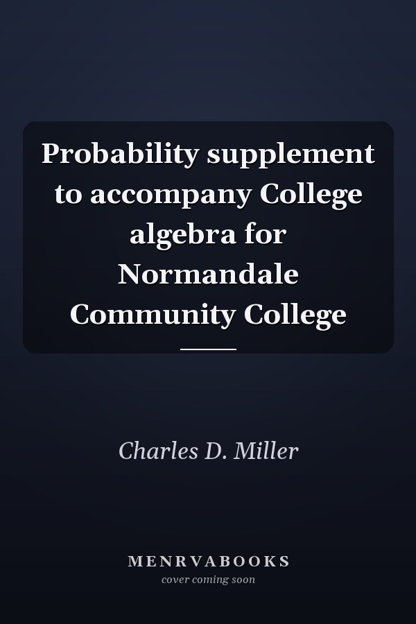 Probability Supplement to Accompany College Algebra for Normandale Community College