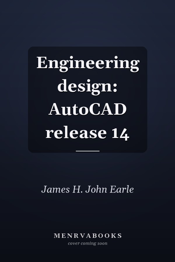 Engineering Design: AutoCAD Release 14
