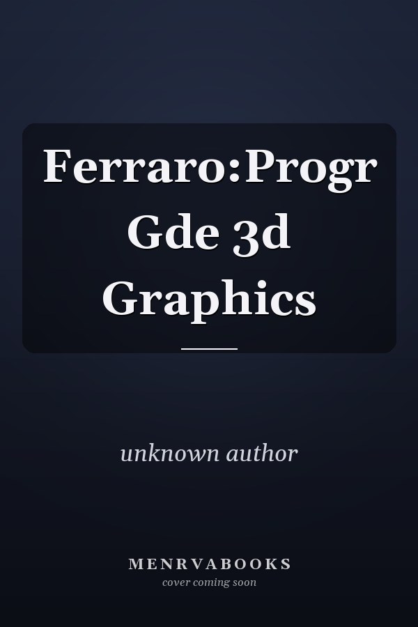 Ferraro: Programmer's Guide to 3D Graphics