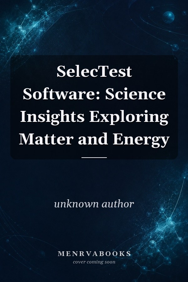 SelecTest Software: Science Insights Exploring Matter and Energy