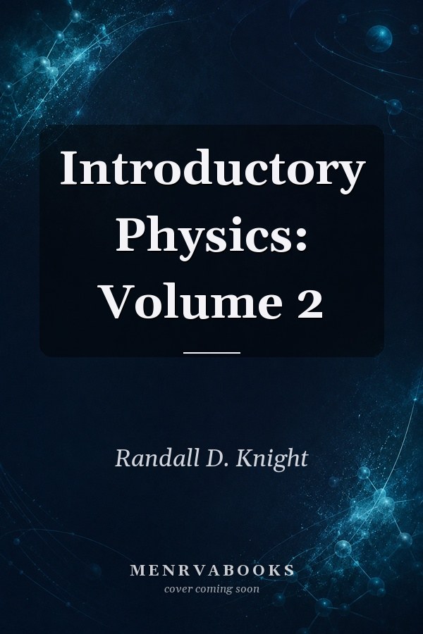 Introductory Physics: Volume 2