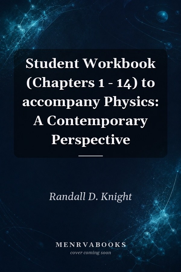 Student Workbook (Chapters 1 - 14) to accompany Physics: A Contemporary Perspective