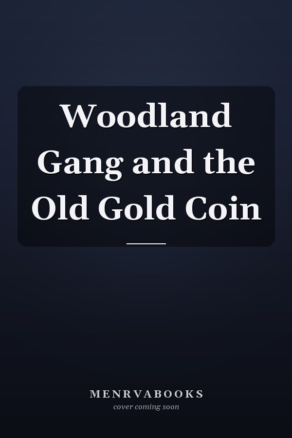 Woodland Gang and the Old Gold Coin
