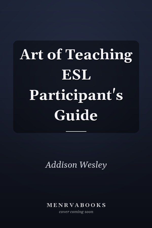 Art of Teaching ESL Participant's Guide