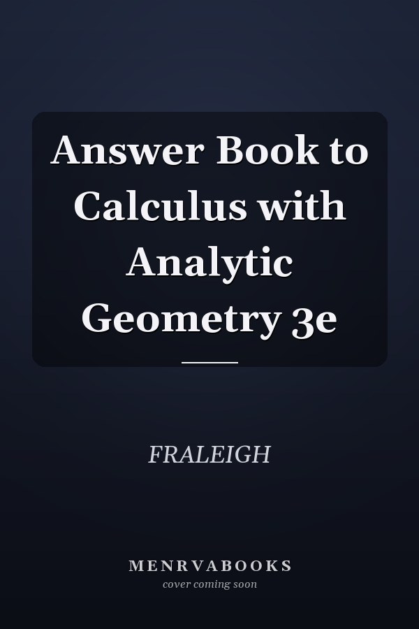 Answer Book to Calculus with Analytic Geometry 3e