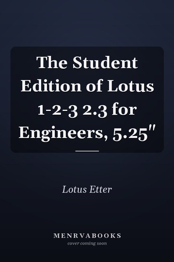 The Student Edition of Lotus 1-2-3 2.3 for Engineers, 5.25"