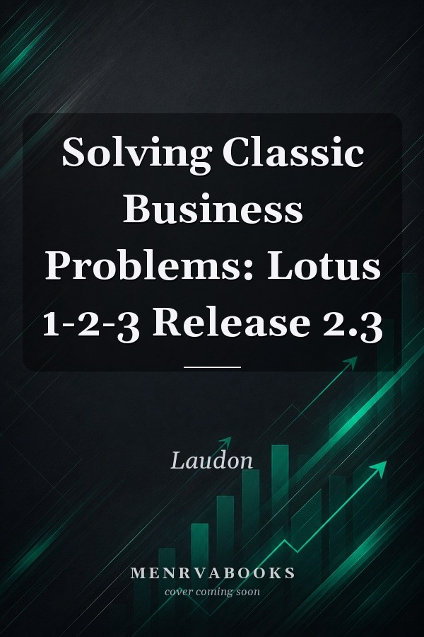 Solving Classic Business Problems: Lotus 1-2-3 Release 2.3