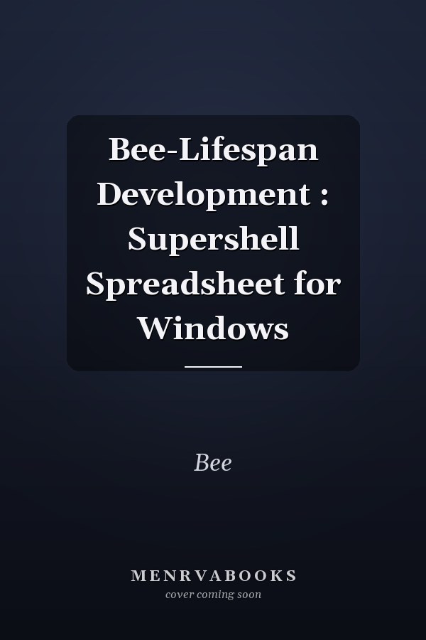 Bee-Lifespan Development: Supershell Spreadsheet for Windows