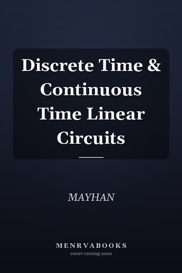 Discrete Time and Continuous Time Linear Circuits