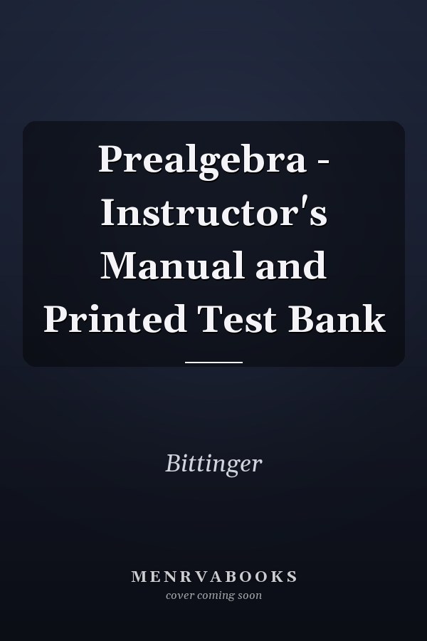 Prealgebra: Instructor's Manual and Printed Test Bank