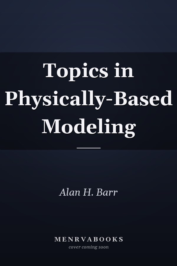 Topics in Physically-Based Modeling
