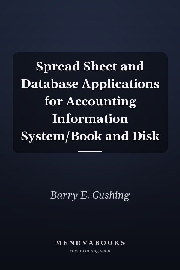 Spread Sheet and Database Applications for Accounting Information Systems