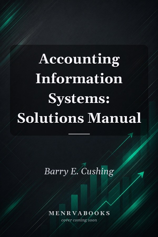 Accounting Information Systems: Solutions Manual