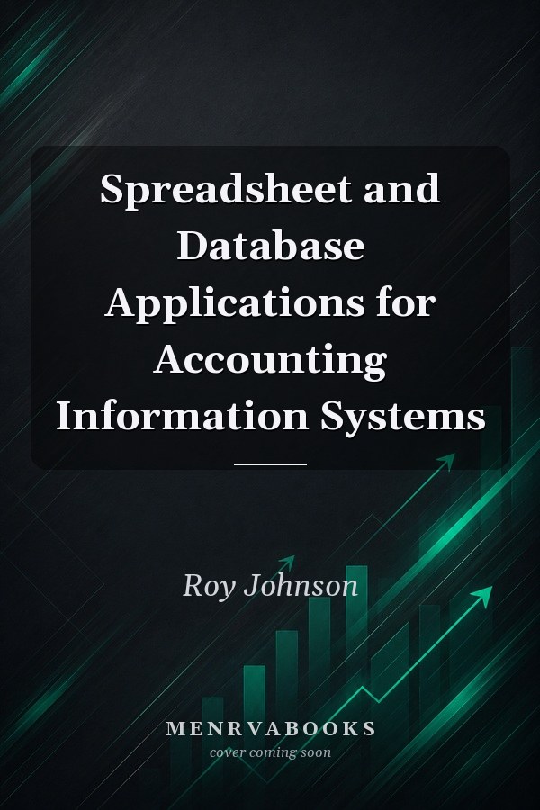 Spreadsheet and Database Applications for Accounting Information Systems