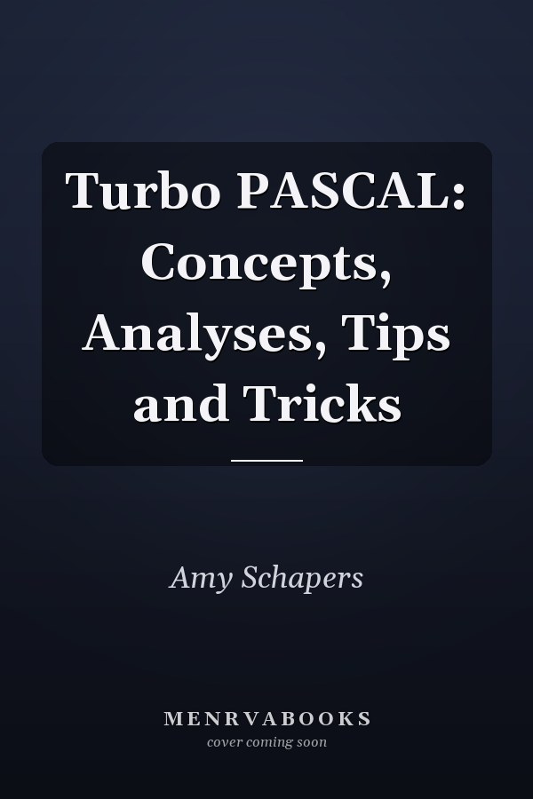 Turbo Pascal: Concepts, Analyses, Tips and Tricks