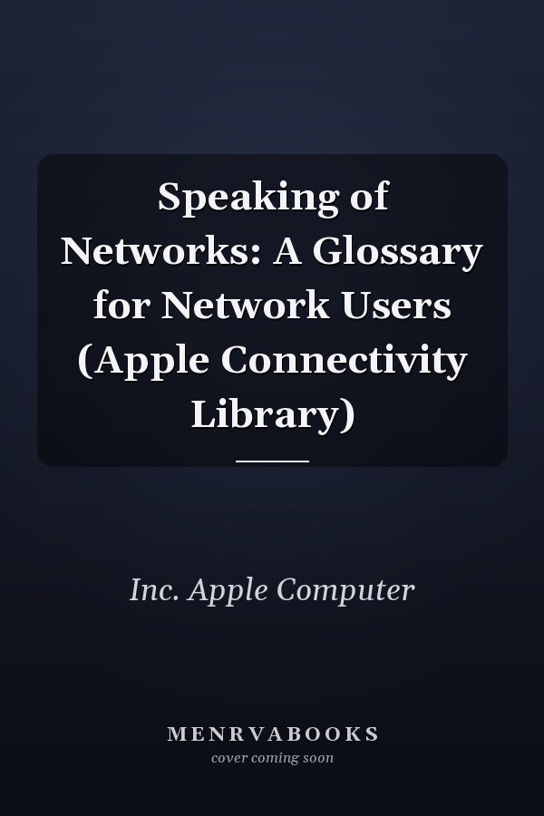 Speaking of Networks: A Glossary for Network Users
