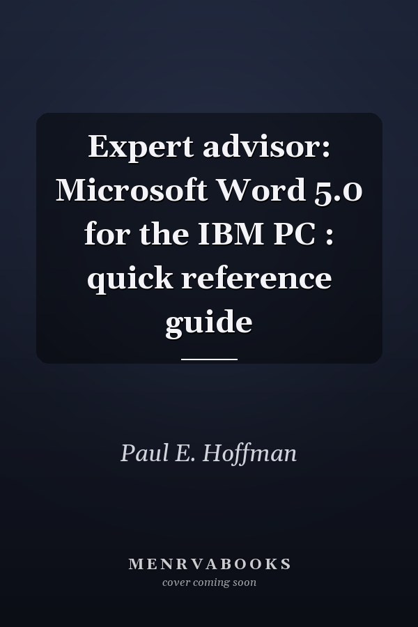 Expert Advisor: Microsoft Word 5.0 for the IBM PC: Quick Reference Guide
