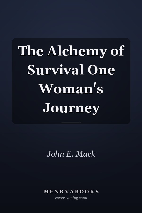 The Alchemy of Survival One Woman's Journey