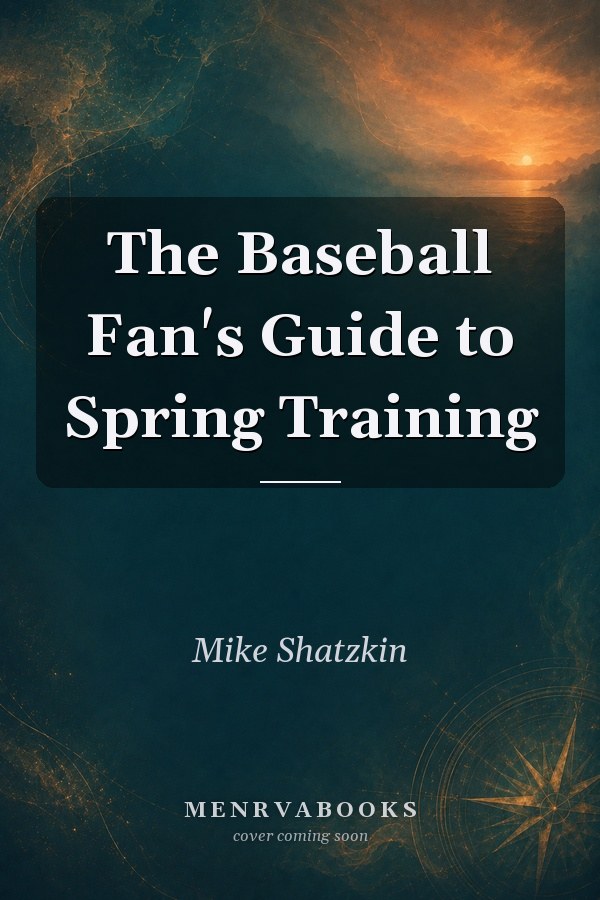 The Baseball Fan's Guide to Spring Training