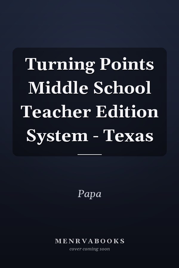 Turning Points Middle School Teacher Edition System: Texas