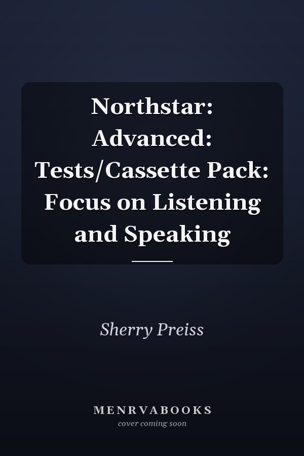 Northstar: Advanced: Tests/Cassette Pack: Focus on Listening and Speaking