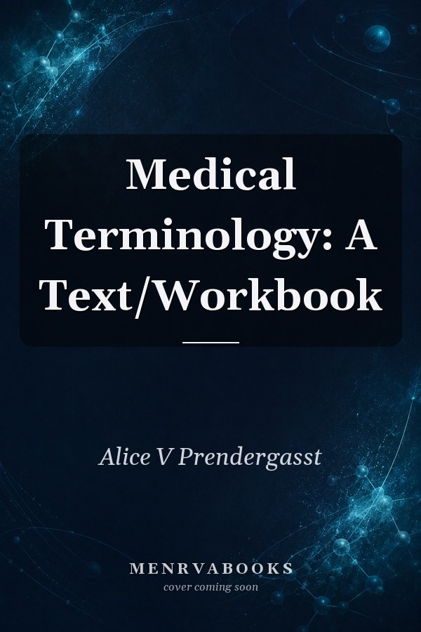 Medical Terminology: A Text/Workbook