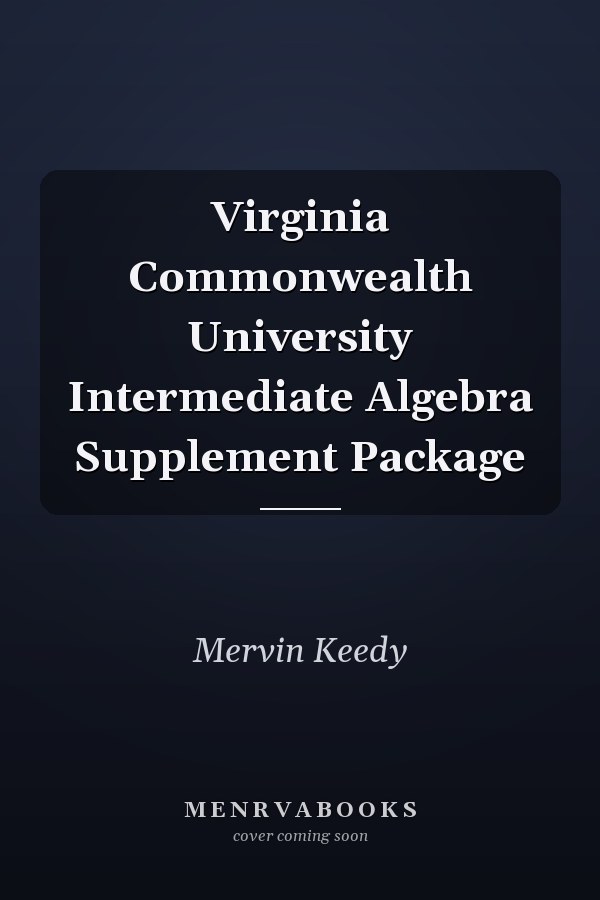 Virginia Commonwealth University Intermediate Algebra Supplement Package