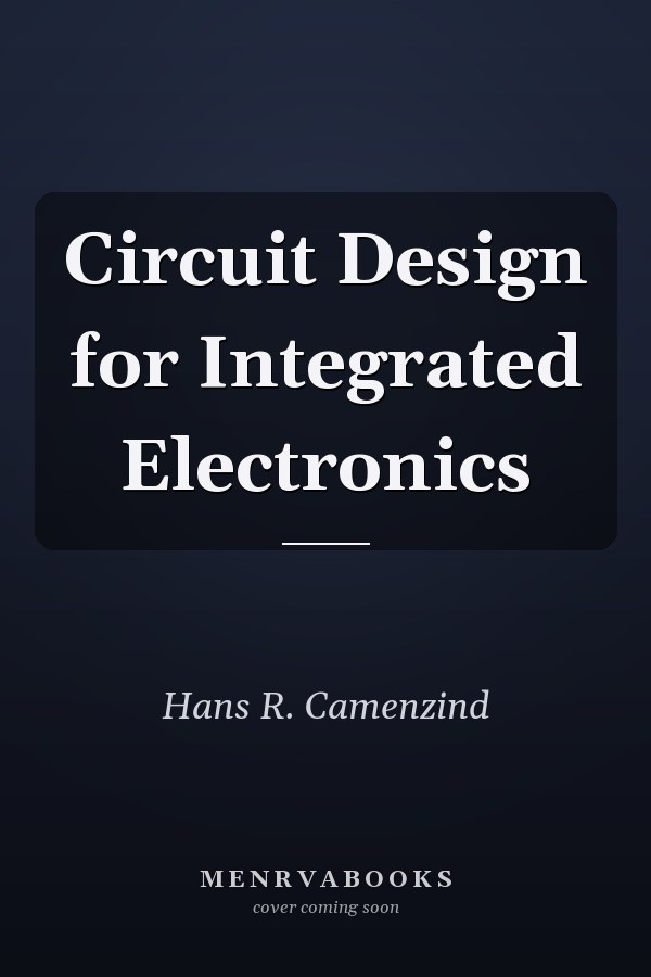Circuit Design for Integrated Electronics