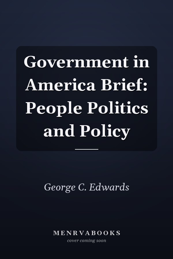 Government in America: People, Politics, and Policy