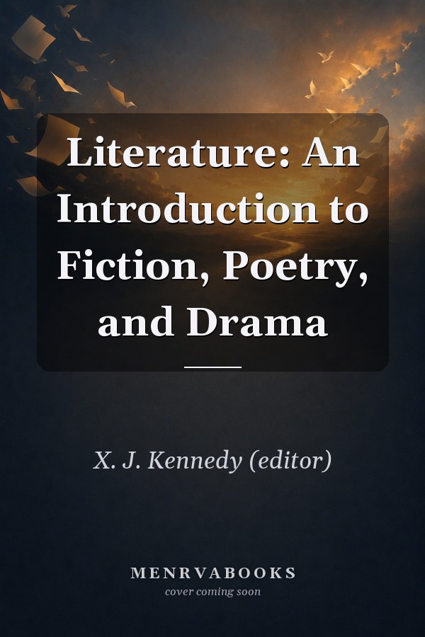Literature: An Introduction to Fiction, Poetry, and Drama
