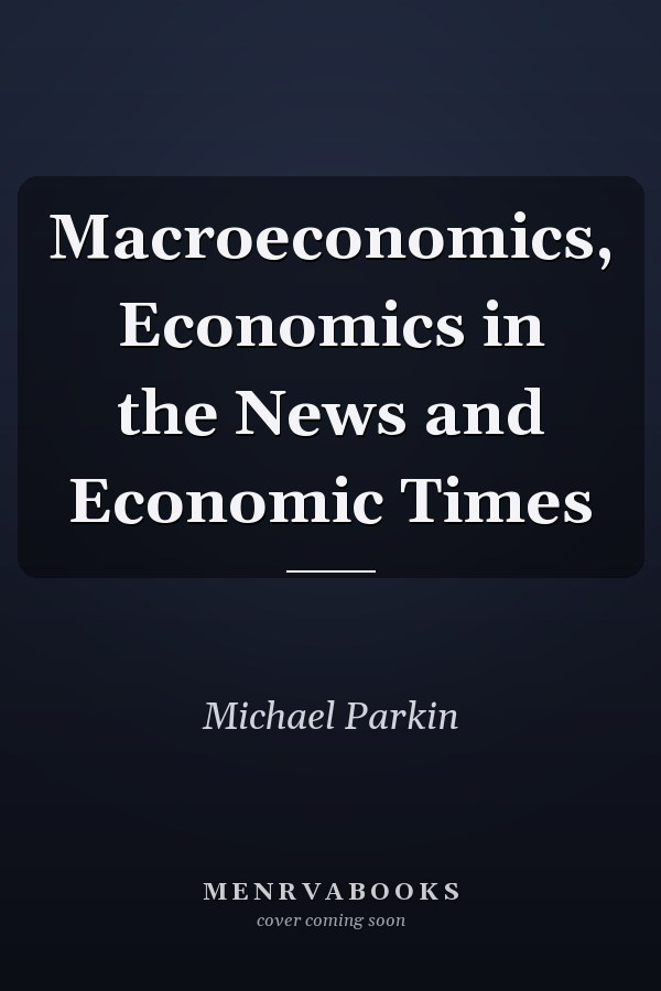 Macroeconomics: Economics in the News and Economic Times