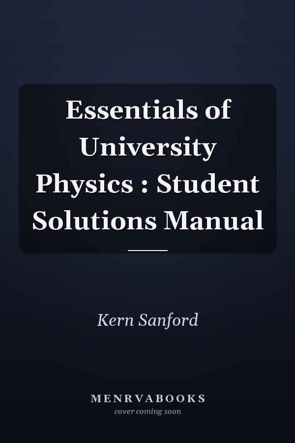 Essentials of University Physics: Student Solutions Manual