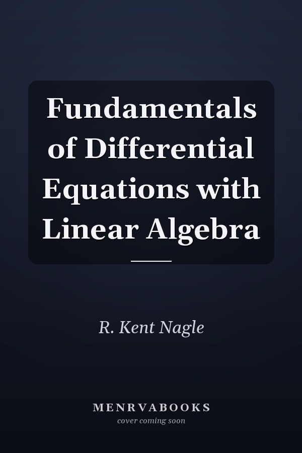 Fundamentals of Differential Equations with Linear Algebra