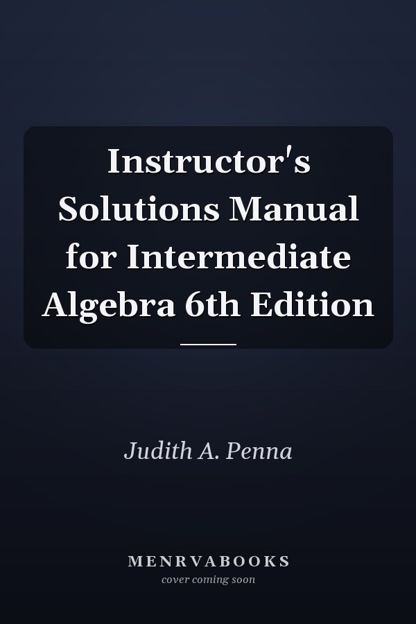 Instructor's Solutions Manual for Intermediate Algebra