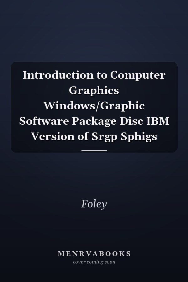 Introduction to Computer Graphics: Windows/Graphic Software Package Disc IBM Version of Srgp Sphigs