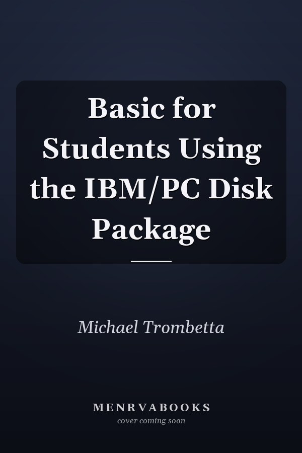BASIC for Students Using the IBM/PC Disk Package